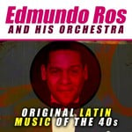 cover: Edmundo Ros & His Orchestra - Original Latin Music Of The 40s