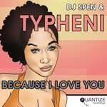 cover: Dj Spen And Typheni - Because I Love You