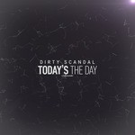 cover: Dirty Scandal - Today's The Day