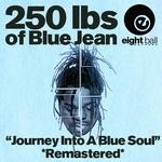 cover: Bluejean|Kelli Adams|Storm|Elizabeth Mordaunt|Koree|Fonda Rae|Cru De Blue - 250 Lbs Of Blue Jean "Journey Into A Blue Soul" (Remastered 2023)