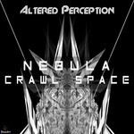 cover: Altered Perception - Nebula / Crawl Space