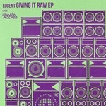 cover: Lucent - Giving It Raw EP