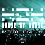 cover: Various - House Of House (Back To The Groove) Vol 3