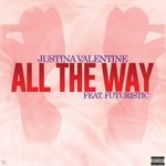 cover: Justina Valentine|Futuristic - All The Way (Explicit)