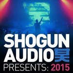 cover: Various - Shogun Audio presents: 2015