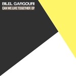 cover: Bilel Gargouri - Can We Live Together EP