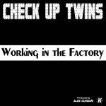 cover: Check Up Twins - Working In The Factory