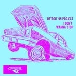 cover: Detroit 95 Project - I Don't Wanna Stop