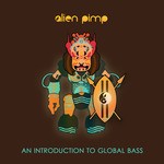 cover: Alien Pimp - An Introduction To Global Bass