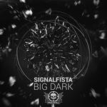 cover: Signalfista - Big Dark