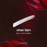 cover: When 5am - Red X Eyes Down