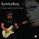 cover: Sunnyboy - If You Were Not For Me