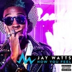 cover: Jay Watts - How You Feel