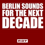 cover: Various - Berlin Sounds For The Next Decade