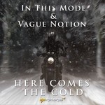 cover: In This Mode & Vague Notion - Here Comes The Cold