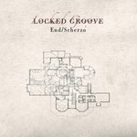 cover: Locked Groove - End/Scherzo