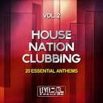 cover: Various - House Nation Clubbing Vol 2 (20 Essential Anthems)