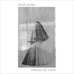 cover: Peter Scion - Through My Ghost