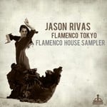 cover: Flamenco Tokyo|Jason Rivas - Flamenco House Sampler