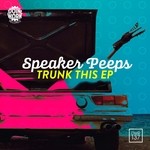 cover: Speaker Peeps - Trunk This EP