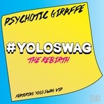 cover: Psychotic Giraffe - Yolo Swag