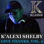 cover: K' Alexi Shelby - Give Thanks Vol 2