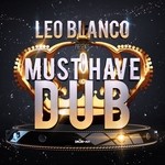 cover: Leo Blanco - Must Have Dub