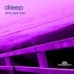 cover: Dieep - Dirty Sad Wet