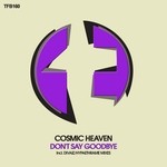 cover: Cosmic Heaven - Don't Say Goodbye