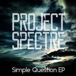 cover: Project Spectre - The Simple Question