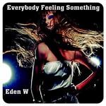 cover: Eden W - Everybody Feeling Something