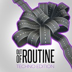 cover: Various - Out Of Routine Techno Edition