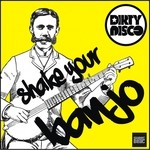 cover: Dirtydisco - Shake Your Banjo