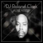 cover: Roland Clark - I Live 4 Deep