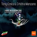 cover: Tony Costa & Cristina Manzano - I Want An Illusion 2016