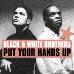 cover: Black & White Brothers - Put Your Hands Up