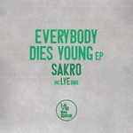 cover: Sakro - Every Body Dies Young