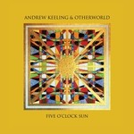 cover: Andrew Keeling & Otherworld - Five O'Clock Sun