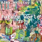 cover: Alek Hristov - Future World EP