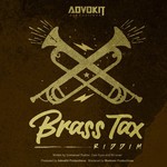 cover: Advokit Productions|Blaxx|Destra Garcia|Nadia Batson|Ravi B - Brass Tax Riddim