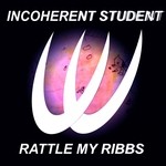 cover: Incoherent Student - Rattle My Ribbs