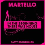 cover: Martello - In The Beginning There Was House