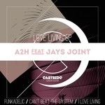 cover: A2h|Jays Joint - Love Living EP