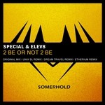 cover: Special & Elev8 - 2 Be Or Not 2 Be