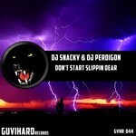 cover: Dj Snacky & Dj Perdigon - Don't Start Slippin Dear