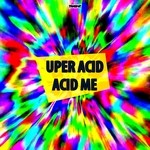 cover: Uper Acid - Acid Me