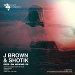 cover: J Brown & Shotik - Keep On Moving EP