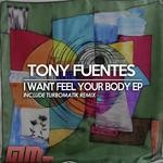 cover: Tony Fuentes - I WANT FEEL YOUR BODY EP