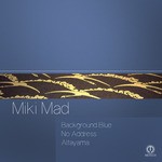 cover: Miki Mad - Background Blue EP