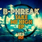 cover: B Phreak - Take Me High EP